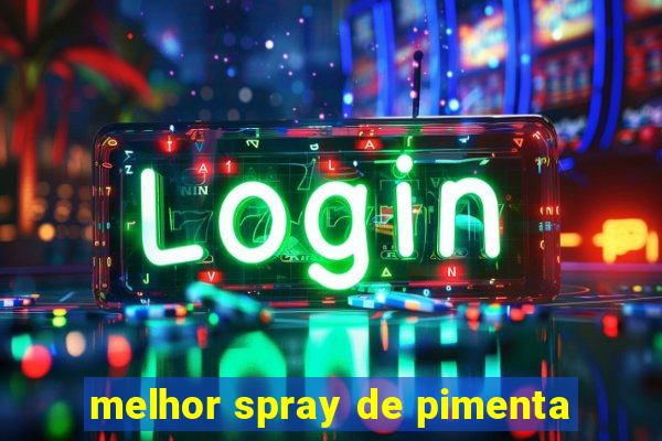 melhor spray de pimenta